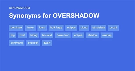 overshadow synonym|opposite of overshadowed.